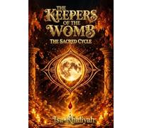 The Keepers Of The Womb: The Sacred Cycle