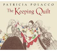 The Keeping Quilt: The Original Classic Edition
