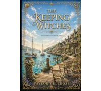 The Keeping Witches: A Cozy Fantasy Romance (Hollowgate, Book Two)