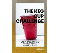 The Keg Cup Challenge: Write What Matters Most on a Cup-Then Decide If You're Willing to Risk It