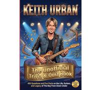 The Keith Urban Quiz Book: AN UNOFFICIAL FAN EDITION