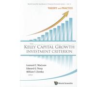 The Kelly Capital Growth Investment Criterion: Theory and Practice