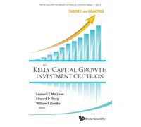 The Kelly Capital Growth Investment Criterion: Theory and Practice
