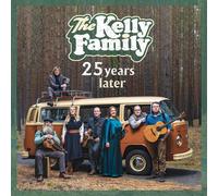 THE KELLY FAMILY - 25 YEARS LATER CD NEUF