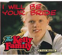 The Kelly Family - l WiII Be Your BRlDE [CD-Single]