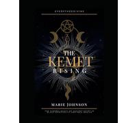 The Kemet Rising: The Hidden Legacy of Ancient Egypt in Black Spirituality and Folk