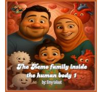 The kemo family inside the human body1. By:Emy talaat: Emy and Tota’s Journey Inside the Heart