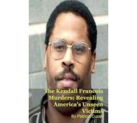 The Kendall Francois Murders: Revealing America's Unseen Victims