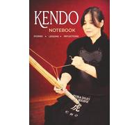 The Kendo Notebook: A Collection of Stories, Lessons, and Reflections
