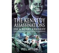 The Kennedy Assassinations: JFK and Bobby Kennedy - Debunking The Conspiracy Theories