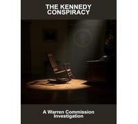 The Kennedy Conspiracy: A Warren Commission Investigation
