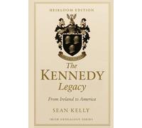 The Kennedy Family Legacy: From Ireland to America