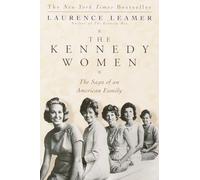 The Kennedy Women: The Saga of an American Family