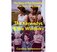 The Kennedys and the Windsors The Story of Two Dynasties, One Born, One Made - Caroline Hallemann - G.P. Putnam's Sons - ebook (ePub) - Livre
