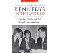 The Kennedys in the World by Lawrence J. Haas Lawrence J. Haas (Auteur)