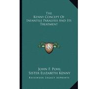The Kenny Concept Of Infantile Paralysis And Its Treatment