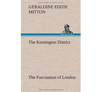The Kensington District The Fascination Of London