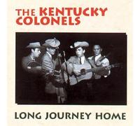 THE KENTUCKY COLONELS - LONG JOURNEY HOME CD NEUF