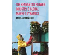 The Kenyan Cut Flower Industry & Global Market Dynamics