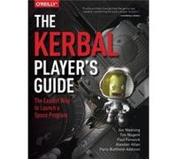 The Kerbal Players Guide by Paris Buttfieldaddison Jon Manning, Alasdair Allan, Tim Nugent, Paris Buttfield - Addison (Auteur)
