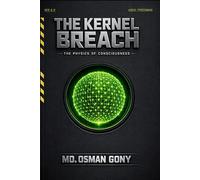 The Kernel Breach: The Physics of Consciousness and the Science of Personal Sovereignty