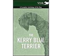 The Kerry Blue Terrier - A Complete Anthology Of The Dog