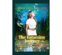 The Ketamine Journey: A Nurse's Grounded Guide to Treatment and Integration