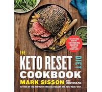 The Keto Reset Diet Cookbook: 150 Low-Carb, High-Fat Ketogenic Recipes To Boost Weight Loss: A Keto Diet Cookbook