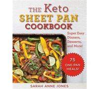 The Keto Sheet Pan Cookbook Super Easy Dinners Desserts and More by Sarah Anne Jones Sarah Anne Jones (Auteur)