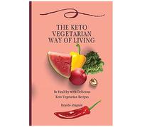The Keto Vegetarian Way Of Living