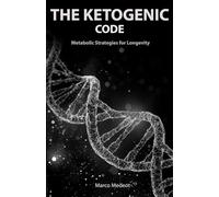 THE KETOGENIC CODE: Metabolic strategies for longevity