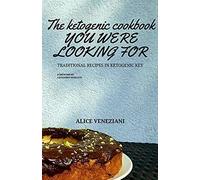 The Ketogenic Cookbook You Were Looking For: Traditional Recipes In Ketogenic Key