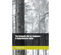 The Ketogenic Diet for Beginners: A Comprehensive Guide