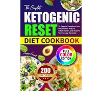 The Ketogenic Reset Diet cookbook: 30 Days to Transform Your Metabolism, Reduce Inflammation, and Restore Your Energy Naturally