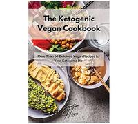 The Ketogenic Vegan Cookbook