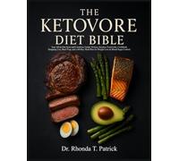 THE KETOVORE DIET BIBLE: Your All-in-one Keto and Carnivore Guide: History, Science, Food Lists, Cookbook, Shopping List, Meal Prep, and a 60-Day Meal Plan for Weight Loss & Blood Sugar Control.