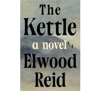 The Kettle A Novel - Elwood Reid - Counterpoint - ebook (ePub) - Livre