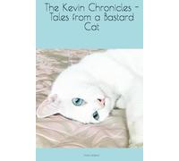 The Kevin Chronicles - Tales from a Bastard Cat