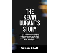 THE KEVIN DURANT’S STORY: From Playground Dreams to Professional Basketball, Analysis of His 2025 Trade, And His Legacy