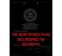 The Kevin Mitnick Files: Declassified FBI Documents