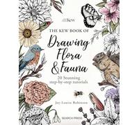 The Kew Book of Drawing Flora and Fauna: 20 Stunning Step-by-step Tutorials