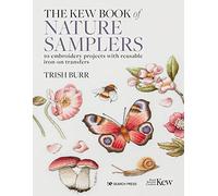 The Kew Book of Nature Samplers: 10 Embroidery Projects With Reusable Iron-On Transfers