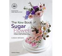 The Kew Book Of Sugar Flowers