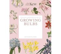 The Kew Gardener's Guide to Growing Bulbs: Paperback reissue
