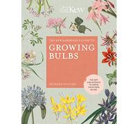 The Kew Gardener's Guide to Growing Bulbs: The Art and Science to Grow Your Own Bulbs