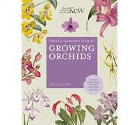 The Kew Gardener's Guide to Growing Orchids: The Art and Science to Grow Your Own Orchids