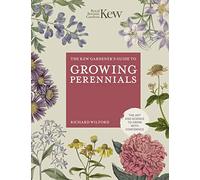 The Kew Gardener's Guide to Growing Perennials: The Art and Science to Grow Your Own Perennials