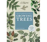 The Kew Gardener's Guide to Growing Trees: The Art and Science to Grow With Confidence