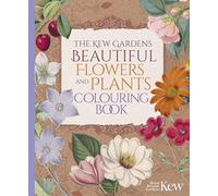 The Kew Gardens Beautiful Flowers and Plants Colouring Book