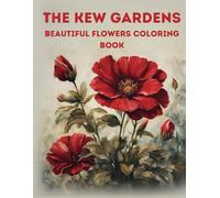 The Kew Gardens Beautiful Flowers Coloring Book: Wonderful flowering plants, royal botanic, Roses, Dahlia...